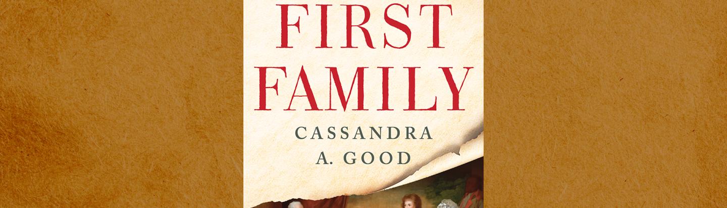 Cassandra Good with First Family: George Washington's Heirs and the Making of America First Family book cover