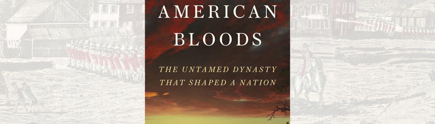 John Kaag with American Bloods The Untamed Dynasty That Shaped a Nation John Kaag with American Bloods The Untamed Dynasty That Shaped a Nation