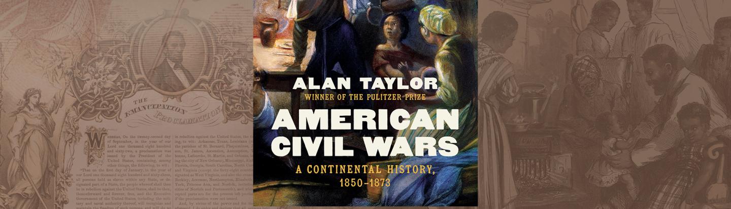Writing History with Alan Taylor, author of American Civil Wars: A Continental History, 1850-1873 book cover