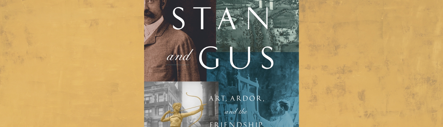 Stan and Gus: Art, Ardor, and the Friendship That Built the Gilded Age by Henry Wiencek book cover