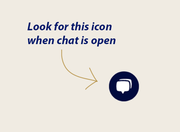 Look for this icon when chat is open